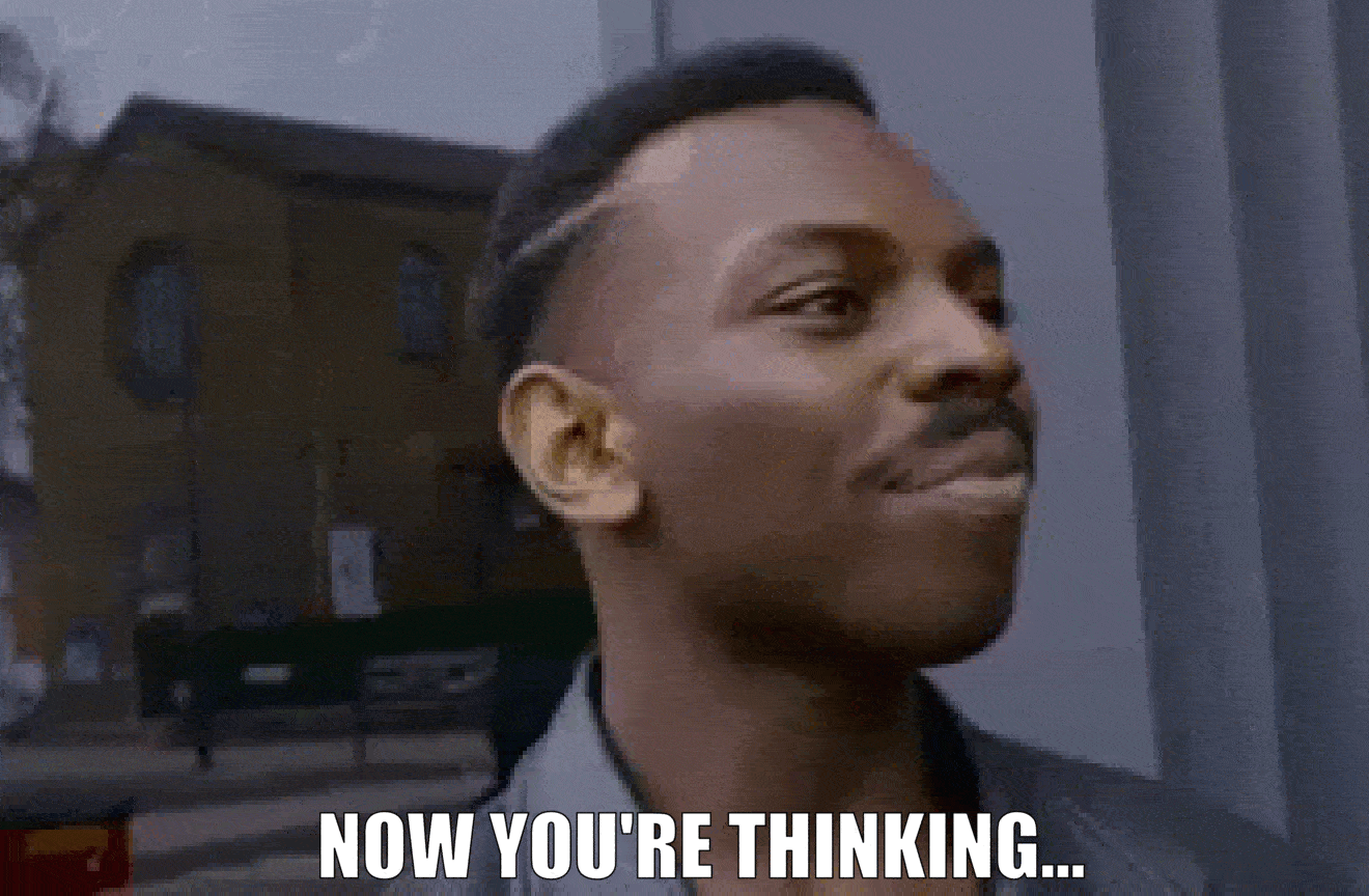 Now You're Thinking.gif