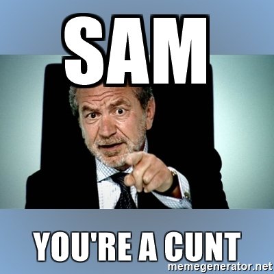 sam-youre-a-[Poor language removed].jpg