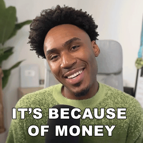 it%27s-because-of-money-imurgency.gif