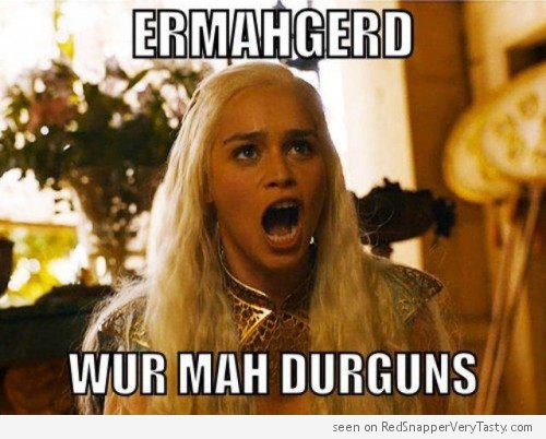 daenerys-ermahgerd-wur-mah-durguns1-500x402.jpg