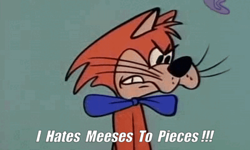 i-hates-meeses-mr-jinks.gif