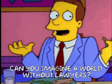 lionel-hutz-can-you-imagine-a-world-without-lawyers.gif
