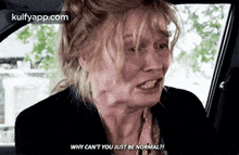 why-can%27t-you-just-be-normal%3Fi-face.gif