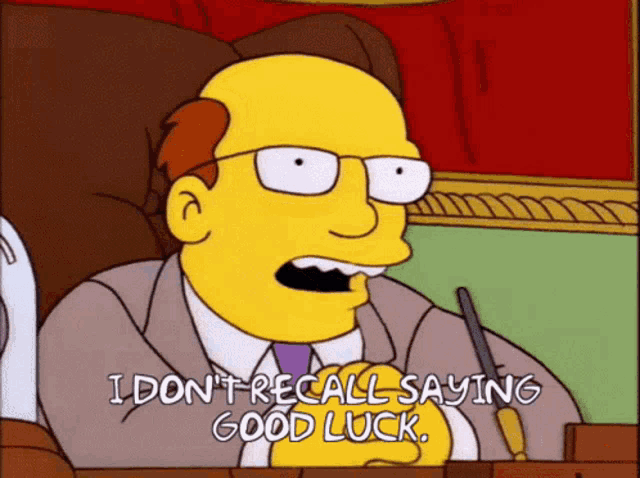 the-simpsons-i-dont-recall-saying-good-luck.png
