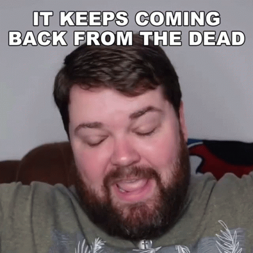 it-keeps-coming-back-from-the-dead-brian-hull.gif