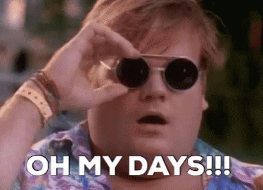 oh-my-days-chris-farley.gif