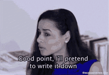 good-point-ill-pretend-to-write-it-down.gif