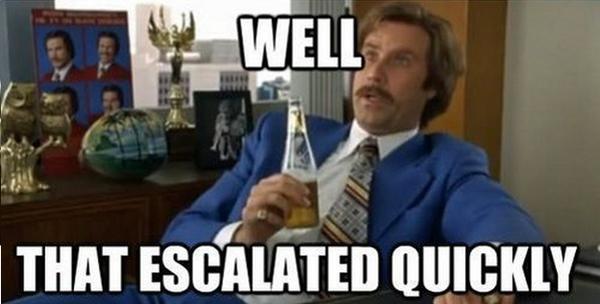 1373047152_Well_that_escalated_quickly.jpg