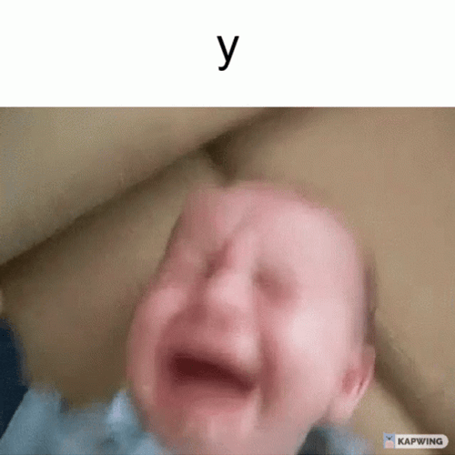 funny-crying-baby-y-why-sad-93ak7p6i3l9pctut.gif