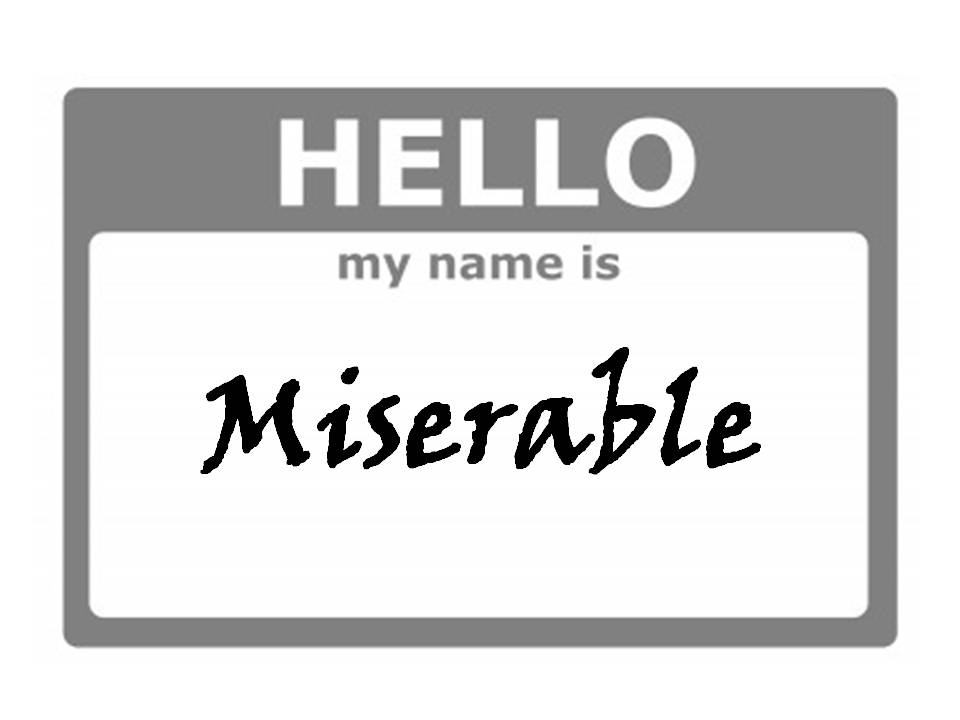 Hello-my-name-is-Miserable.jpg