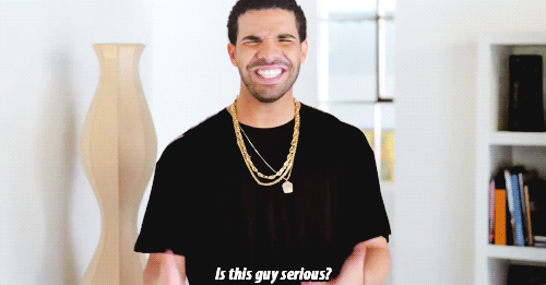 Drake-Saying-Is-This-Guy-Serious.gif