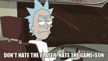rick-and-morty-dont-hate-the-player-hate-the-game.gif
