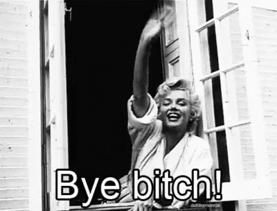 bye-bitch.gif