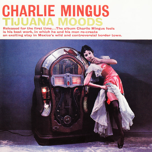 CharlesMingus_TijuanaMoods.jpg