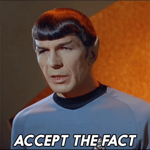 accept-the-fact-mr-spock.gif