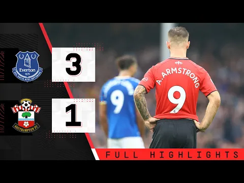 FULL HIGHLIGHTS: Everton 3-1 Southampton | Premier League