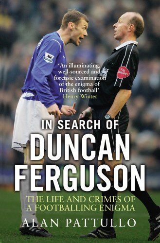In-Search-of-Duncan-Ferguson-The-Life-and-Crimes-of-a-Footballing-Enigma-0.jpg